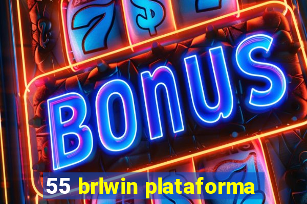 55 brlwin plataforma